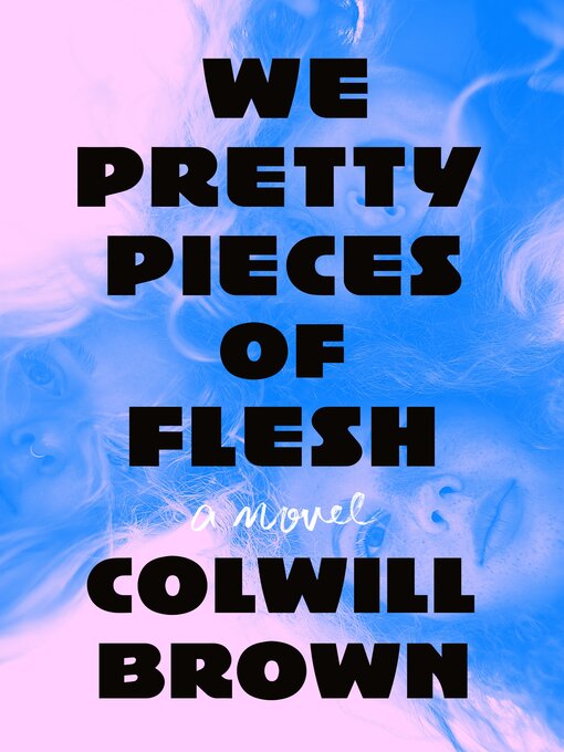 Title details for We Pretty Pieces of Flesh by Colwill Brown - Available